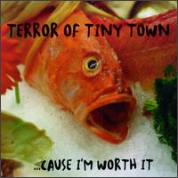 Terror of Tiny Town - Cause I'm Worth It lyrics