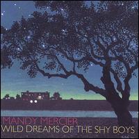 Mandy Mercier - Wild Dreams of the Shy Boys lyrics