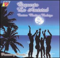 Orquesta La Amistad - Presente Y Pasado lyrics