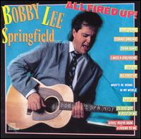 Bobby Lee Springfield - All Fired Up lyrics