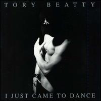 Tory Beatty - I Just Came to Dance lyrics