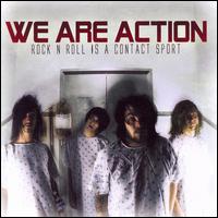 We Are Action - Rock N Roll Is a Contact Sport lyrics