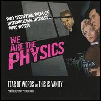 We Are the Physics - Fear of Words/This Is Vanity lyrics