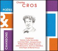 Charles Cros - Poetes and Chansons lyrics