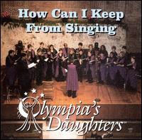 Olympia's Daughters - How Can I Keep from Singing lyrics