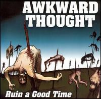Awkward Thought - Ruin a Good Time lyrics