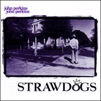Straw Dogs - John Perkins John Perkins lyrics