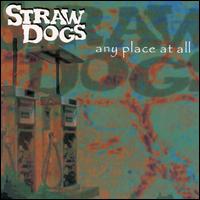 Straw Dogs - Any Place At All lyrics