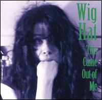 Wig Hat - This Came out of Me lyrics