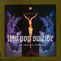 Low Pop Suicide - On the Cross of Commerce lyrics