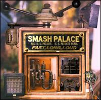 Smash Palace - Fast, Long, Loud lyrics