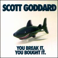 Scott Goddard - You Break It, You Bought It lyrics
