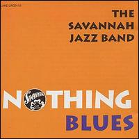 The Savannah Jazz Band - Nothing Blues lyrics