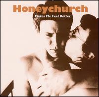 Honeychurch - Makes Me Feel Better lyrics