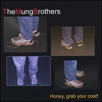 The Mung Brothers - Honey, Grab Your Coat! lyrics