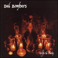 Del Bombers - Life Is Pain lyrics