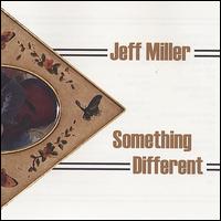 Jeff Miller - Something Different lyrics