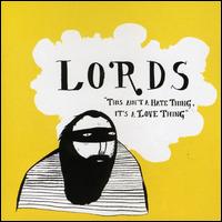 Lords - This Ain't a Hate Thing, It's a Love Thing lyrics