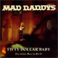 Mad Daddys - Fifty Dollar Baby/Music for Me lyrics
