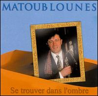 Matoub Louns - Se Trouver Dans L'Ombre lyrics