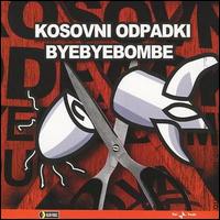 Kosovni Odpadki - Bye Bye Bombe lyrics