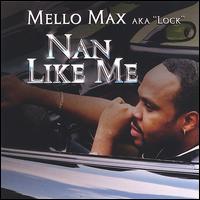 Mello Max - Nan Like Me lyrics