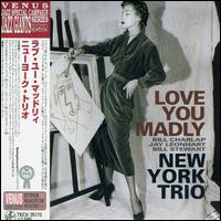 New York Trio - Love You Madly lyrics