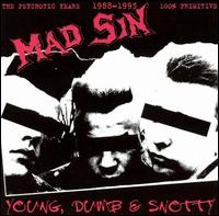Mad Sin - Young, Dumb and Snotty lyrics