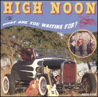 High Noon - What Are You Waiting For? lyrics