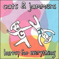Cats & Jammers - Hurray for Everything lyrics