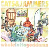 Cats & Jammers - Wholelottagoddamn lyrics