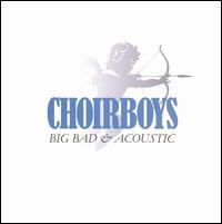 Choirboys - Big Bad and Acoustic lyrics
