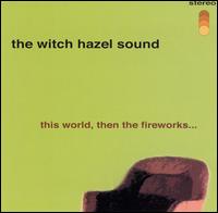 Witch Hazel Sound - This World, Then the Fireworks lyrics