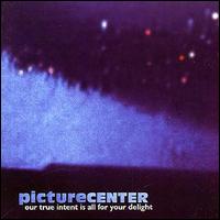 Picture Center - Our True Intent Is All for Your Delight lyrics