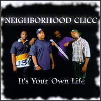 Neighborhood Clicc - It's Your Own Life lyrics