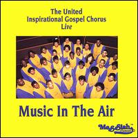 The United Inspirational Gospel Chorus - Music in the Air lyrics