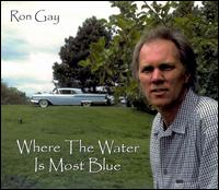 Ron Gay - Where the Water Is Most Blue lyrics