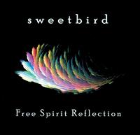 Sweetbird - Free Spirit Reflection lyrics