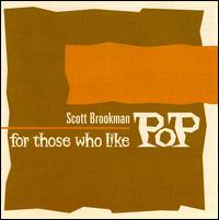 Scott Brookman - For Those Who Like to Pop lyrics