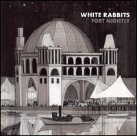 White Rabbits - Fort Nightly lyrics