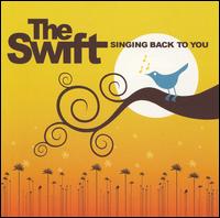 The Swift [Christian Rock] - Singing Back to You lyrics