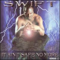Swift [Hip-Hop] - It Ain't Safe No More lyrics