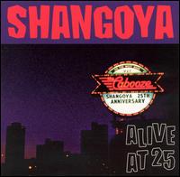 Shangoya - Alive at 25 lyrics
