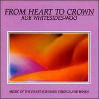 Rob Whitesides-Woo - From Heart to Crown lyrics