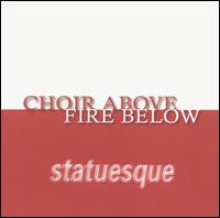 Statuesque - Choir Above Fire Below lyrics