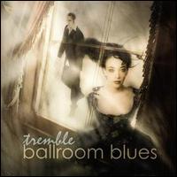 Tremble - Ballroom Blues lyrics
