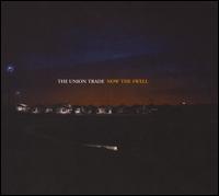 The Union Trade - Now The Swell lyrics