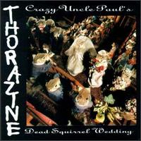 Thorazine - Crazy Uncle Paul's Dead Squirrel Wedding lyrics