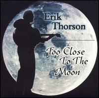 Erik Thorson - Too Close to the Moon lyrics