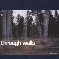 Through Walls - She Waved lyrics